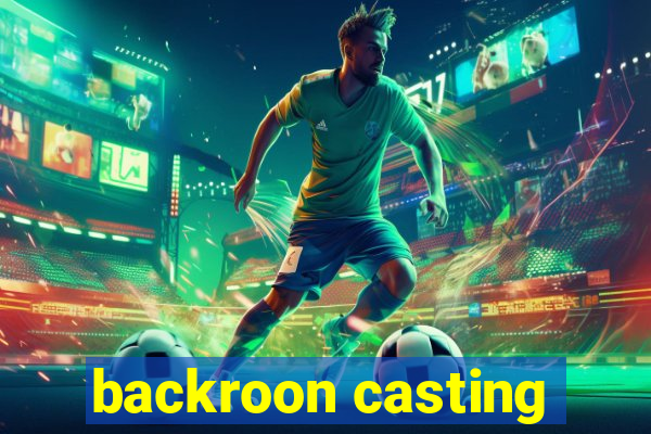 backroon casting